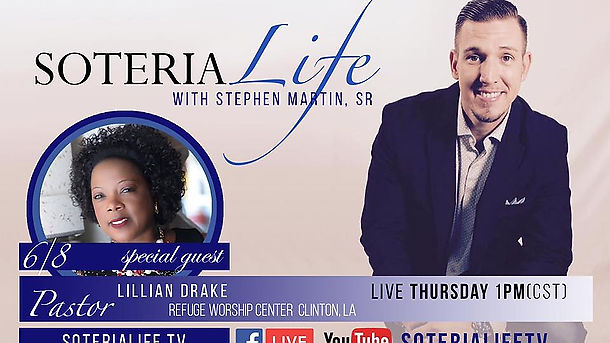 Soteria Life Live w/ Stephen Martin, Sr. featuring Pastor Lillian Drake